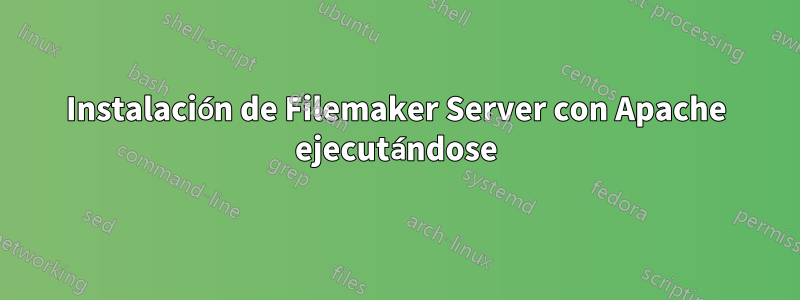 Instalación de Filemaker Server con Apache ejecutándose