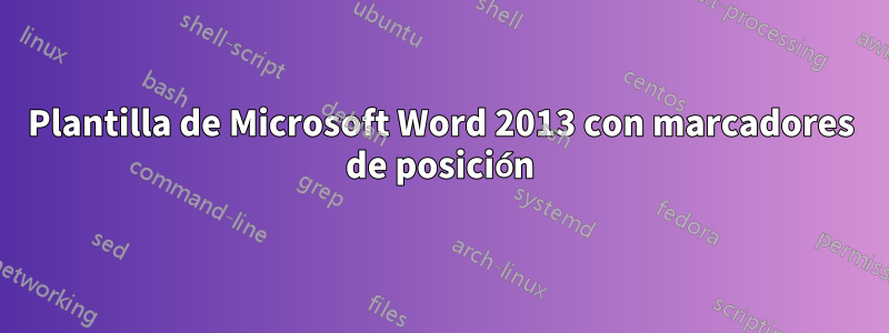 Plantilla de Microsoft Word 2013 con marcadores de posición