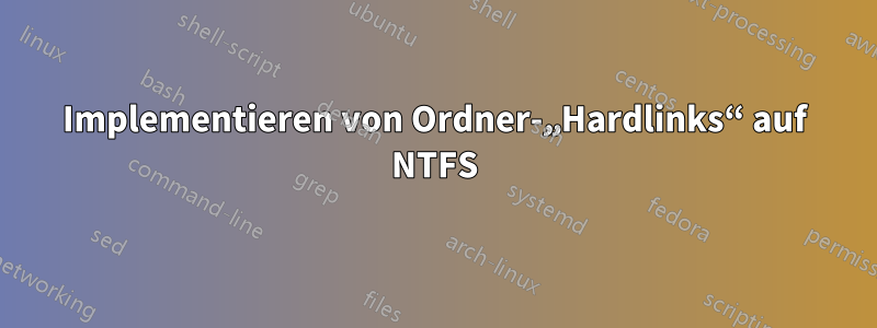 Implementieren von Ordner-„Hardlinks“ auf NTFS