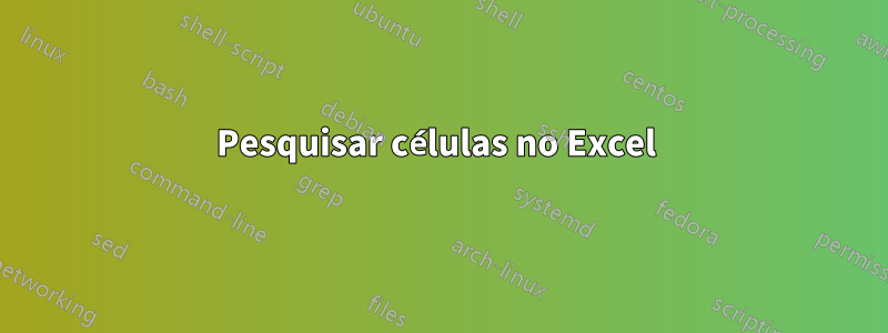 Pesquisar células no Excel 