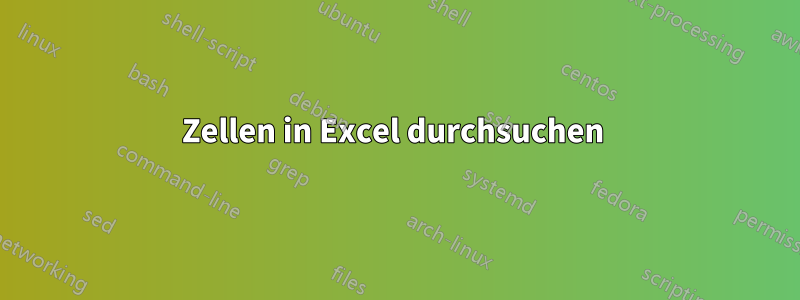 Zellen in Excel durchsuchen 