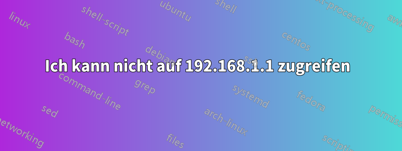 Ich kann nicht auf 192.168.1.1 zugreifen 