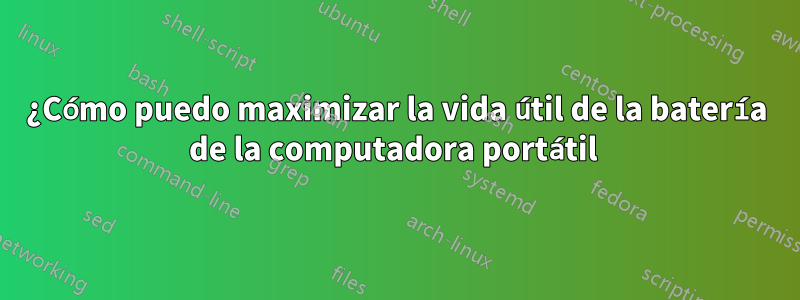 ¿Cómo puedo maximizar la vida útil de la batería de la computadora portátil 