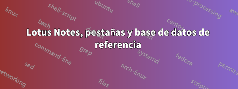 Lotus Notes, pestañas y base de datos de referencia