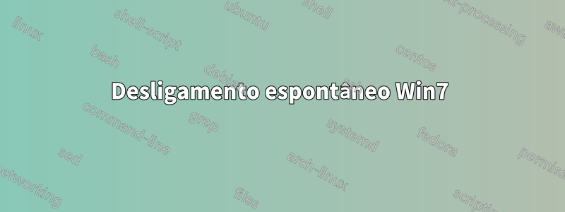 Desligamento espontâneo Win7