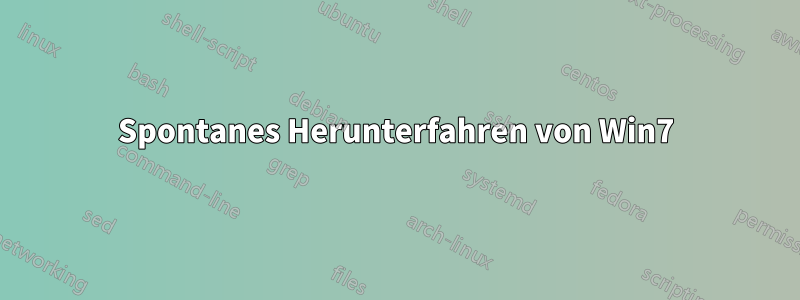 Spontanes Herunterfahren von Win7