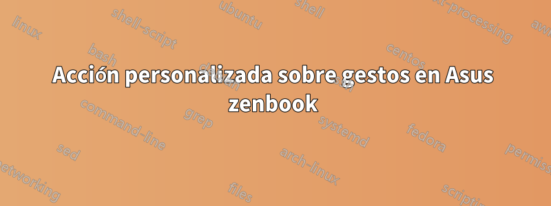 Acción personalizada sobre gestos en Asus zenbook