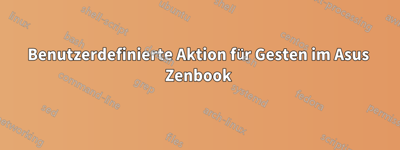Benutzerdefinierte Aktion für Gesten im Asus Zenbook