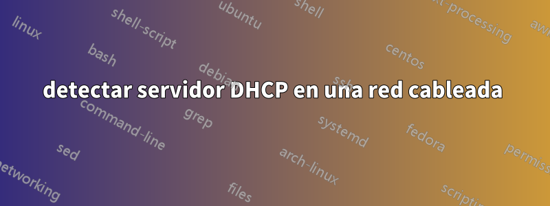 detectar servidor DHCP en una red cableada
