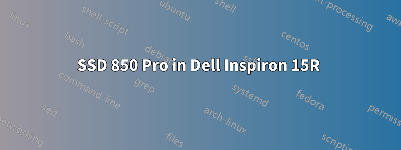 SSD 850 Pro in Dell Inspiron 15R