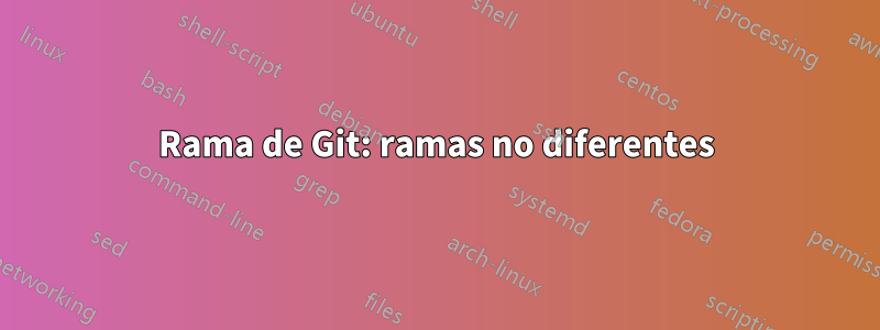 Rama de Git: ramas no diferentes