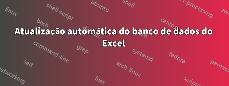 Atualização automática do banco de dados do Excel