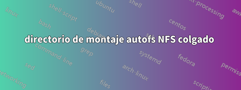 directorio de montaje autofs NFS colgado
