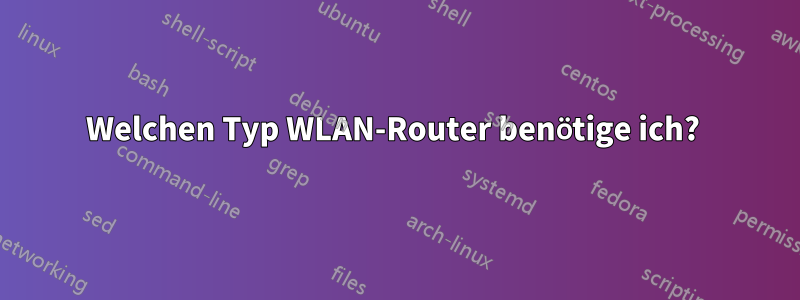 Welchen Typ WLAN-Router benötige ich? 