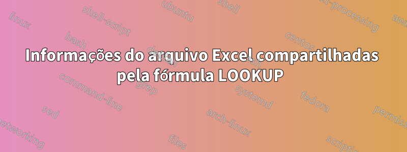 Informações do arquivo Excel compartilhadas pela fórmula LOOKUP 