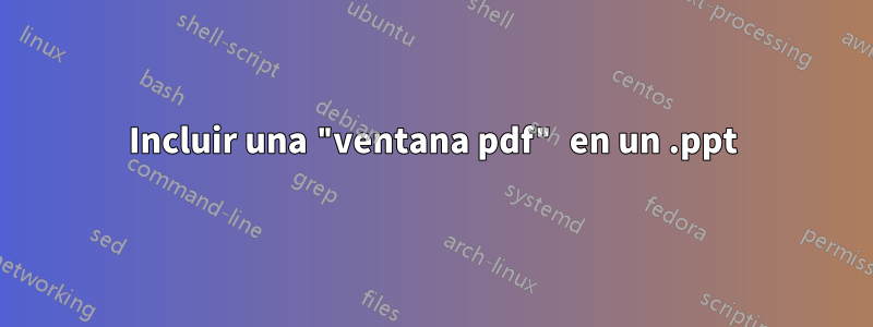 Incluir una "ventana pdf" en un .ppt