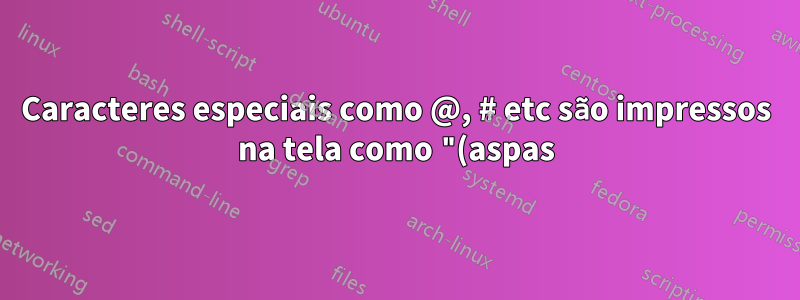 Caracteres especiais como @, # etc são impressos na tela como "(aspas) e £