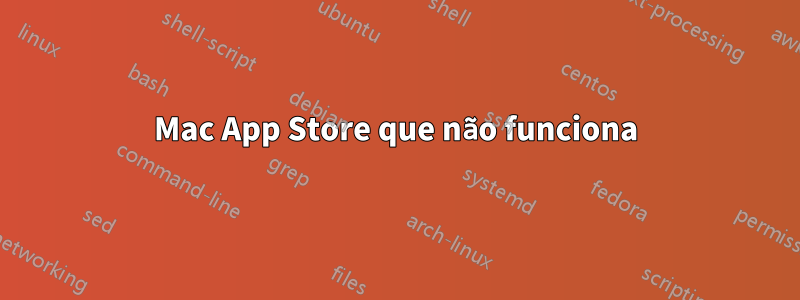 Mac App Store que não funciona