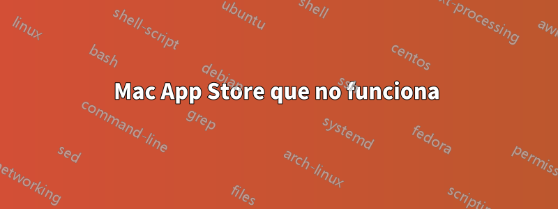 Mac App Store que no funciona