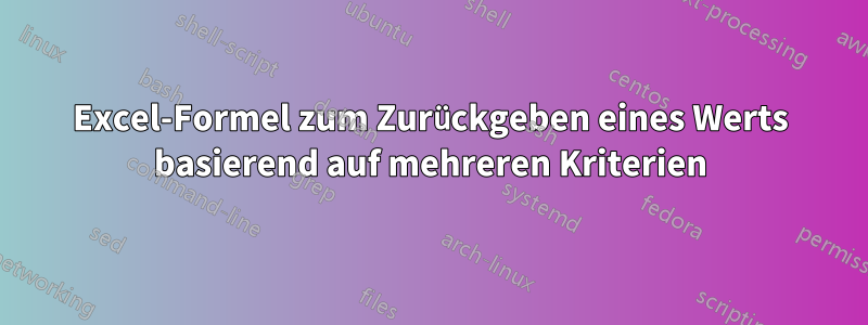 Excel-Formel zum Zurückgeben eines Werts basierend auf mehreren Kriterien