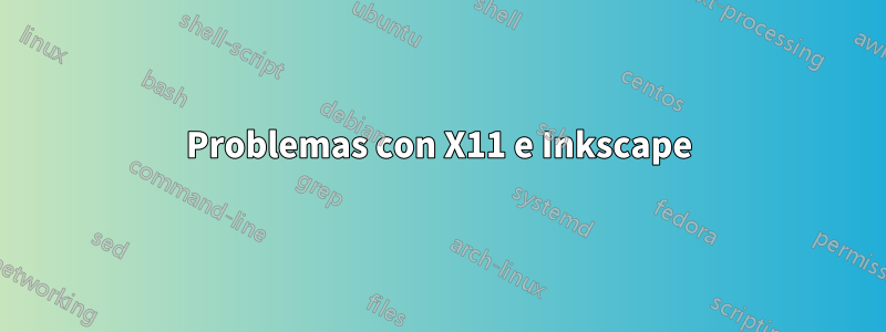 Problemas con X11 e Inkscape