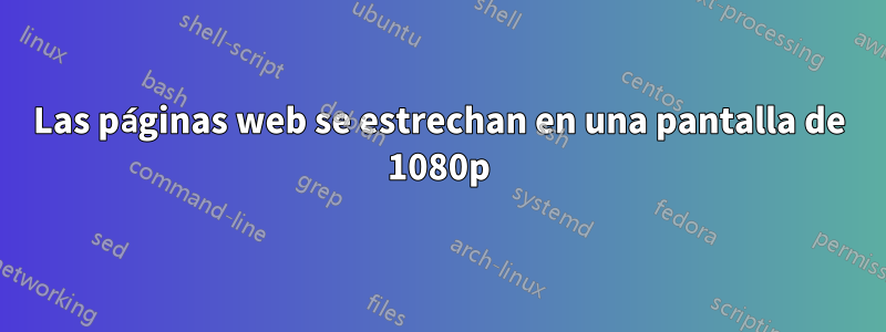 Las páginas web se estrechan en una pantalla de 1080p