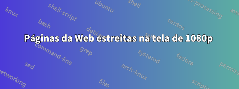 Páginas da Web estreitas na tela de 1080p