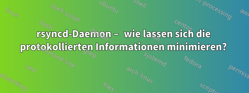 rsyncd-Daemon – wie lassen sich die protokollierten Informationen minimieren?