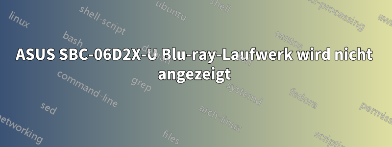 ASUS SBC-06D2X-U Blu-ray-Laufwerk wird nicht angezeigt