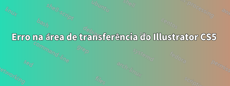 Erro na área de transferência do Illustrator CS5