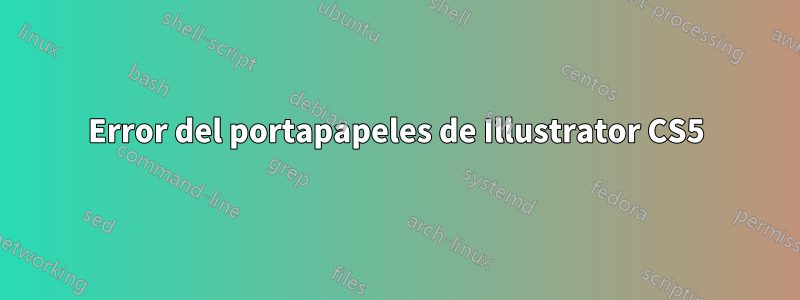 Error del portapapeles de Illustrator CS5
