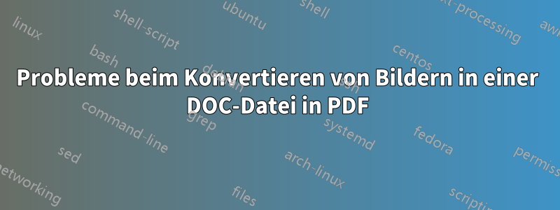 Probleme beim Konvertieren von Bildern in einer DOC-Datei in PDF