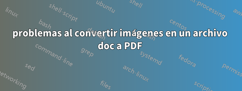 problemas al convertir imágenes en un archivo doc a PDF