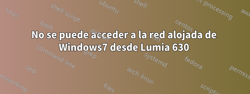 No se puede acceder a la red alojada de Windows7 desde Lumia 630