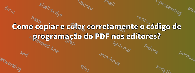 Como copiar e colar corretamente o código de programação do PDF nos editores?
