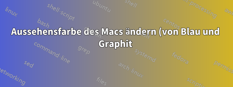 Aussehensfarbe des Macs ändern (von Blau und Graphit)