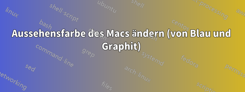 Aussehensfarbe des Macs ändern (von Blau und Graphit)
