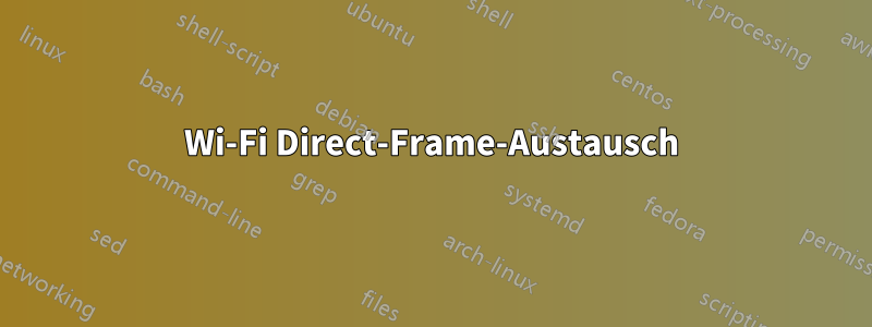 Wi-Fi Direct-Frame-Austausch