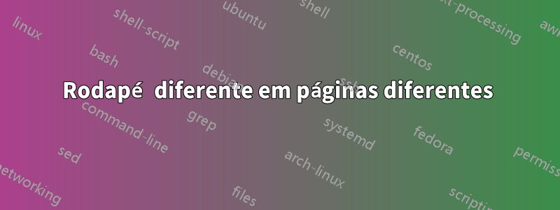 Rodapé diferente em páginas diferentes