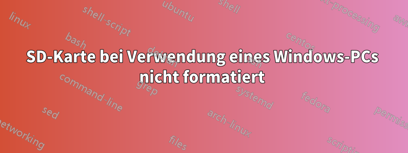 SD-Karte bei Verwendung eines Windows-PCs nicht formatiert