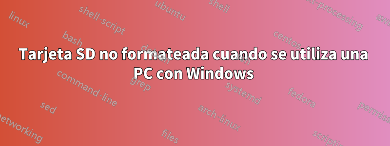 Tarjeta SD no formateada cuando se utiliza una PC con Windows