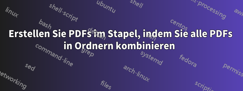 Erstellen Sie PDFs im Stapel, indem Sie alle PDFs in Ordnern kombinieren 
