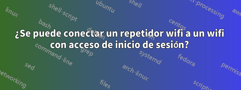 ¿Se puede conectar un repetidor wifi a un wifi con acceso de inicio de sesión?