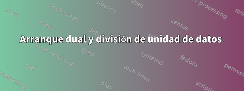 Arranque dual y división de unidad de datos