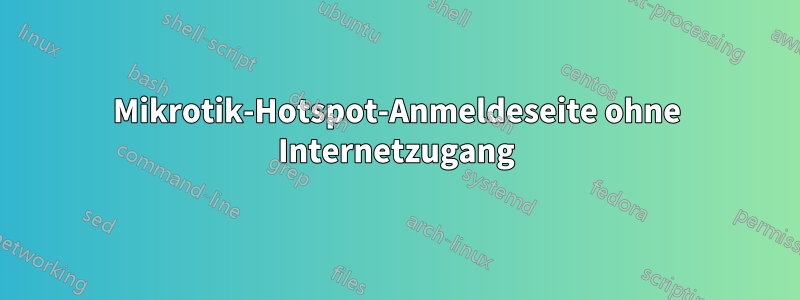 Mikrotik-Hotspot-Anmeldeseite ohne Internetzugang