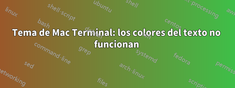 Tema de Mac Terminal: los colores del texto no funcionan