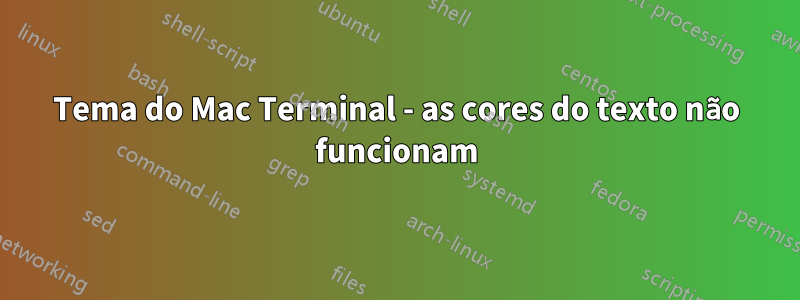 Tema do Mac Terminal - as cores do texto não funcionam