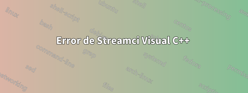 Error de Streamci Visual C++