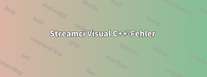 Streamci Visual C++-Fehler