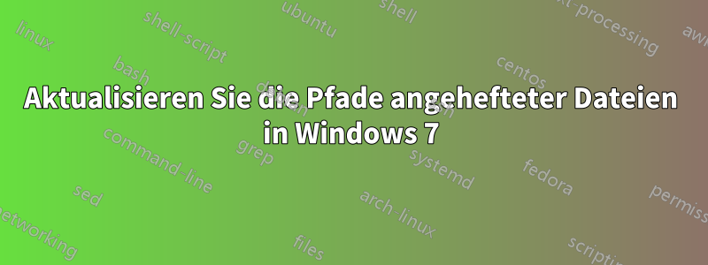 Aktualisieren Sie die Pfade angehefteter Dateien in Windows 7